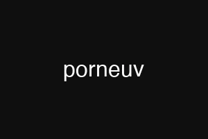 porneuv
