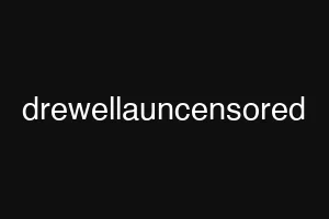 drewellauncensored