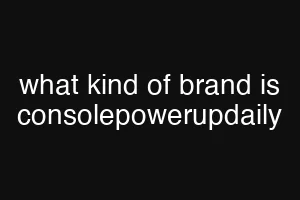 what kind of brand is consolepowerupdaily